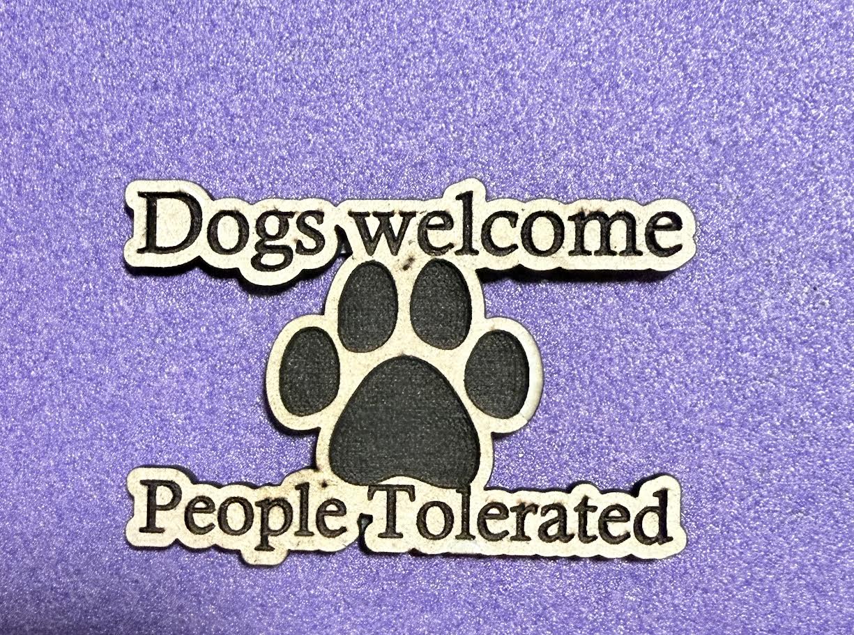 “Dogs Welcome, People Tolerated” Wooden Magnet – Paw Print Humor Décor