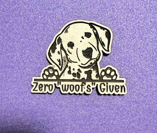 “Zero ‘Woofs’ Given” Wooden Dog Magnet – Funny Pet Lover Décor